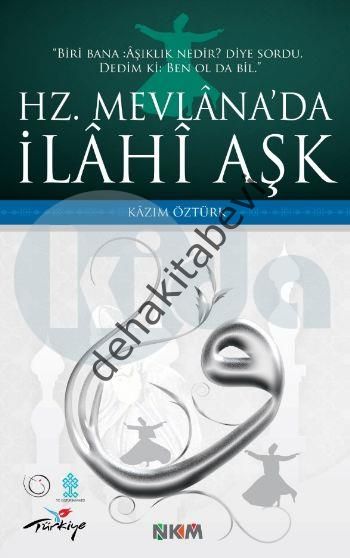 Hz. Mevlana'da İlahi Aşk, Kazım Öztürk