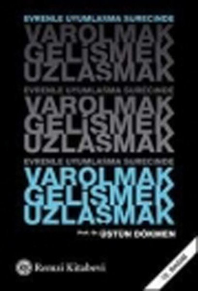 Evrenle Uyumlaşma Sürecinde Varolmak, Gelişmek, Uzlaşmak, Üstün Dökmen, Remzi Kitabevi