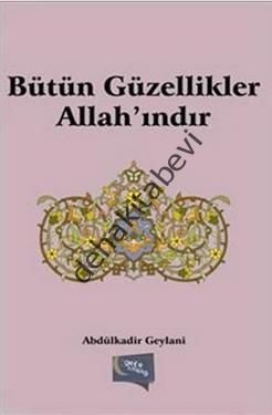 Bütün Güzellikler Allah'ındır, Abdülkadir Geylani