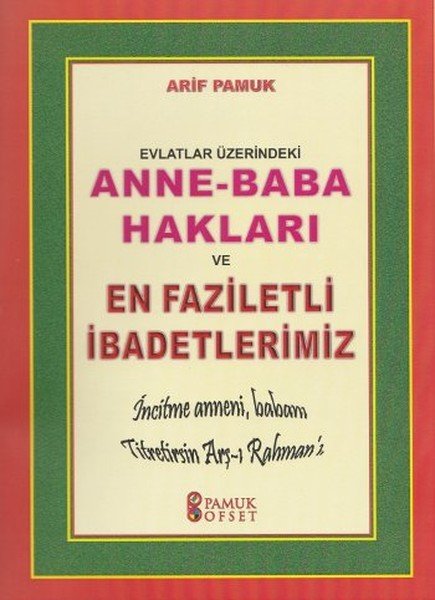 Evlatlar Üzerindeki Anne Baba Hakları ve En Faziletli İbadetlerimiz Dua 153