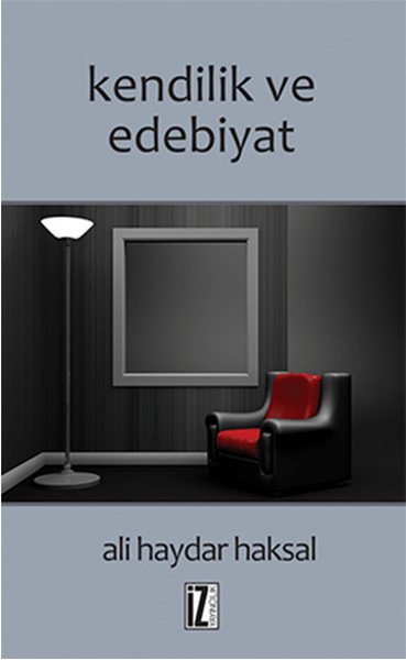 Kendilik ve Edebiyat, Ali Haydar Haksal, İz Yayıncılık