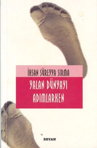 Yalan Dünyayı Adımlarken (İthal Kağıt), İhsan Süreyya Sırma