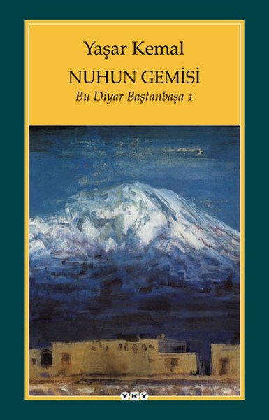 Nuhun Gemisi Bu Diyar Baştanbaşa 1, Yaşar Kemal