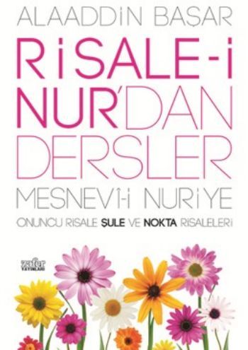 Risale-i Nur'dan Dersler 4 ''Mesnevi-i Nuriye Şule ve Nokta Risaleleri'', Alaaddin Başar