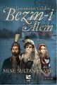 Tanzimatın Validesi Bezm-i Alem; Derd-i Aşk