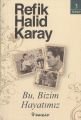 Bu, Bizim Hayatımız (Özel Baskı), Refik Halid Karay