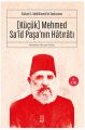 Küçük Mehmed Sa‘id Paşanın Hatıratı 1.cilt Sultan II. Abdülhamidin Sadrazamı, Kolektif