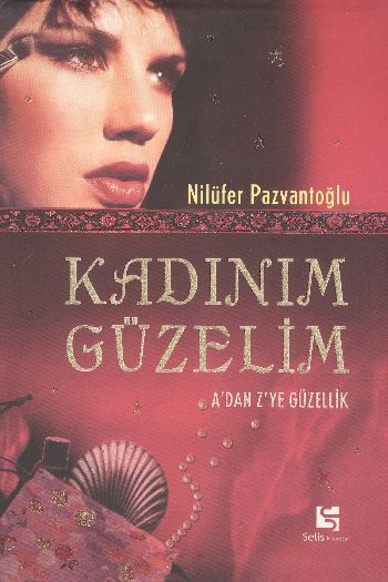 Kadınım Güzelim; A'dan Z'ye Güzellik