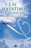 Sen Hayatıma Dokununca Sonsuzluğa Uzanan Sıradışı Bir Sohbet, Timur Tiryaki