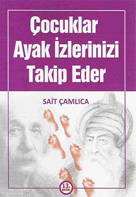Çocuklar Ayak İzlerinizi Takip Ederler - Sait Çamlıca