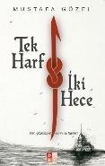 Tek Harf İki Hece -Kim Çözmüş ki Sırrını İlk Harfin?-