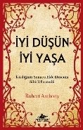 İyi Düşün İyi Yaşa İstediğiniz Sonucu Elde Etmenin Sihirli Formülü, Robert Anthony
