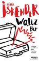 Waliz Bir, Küçük İskender