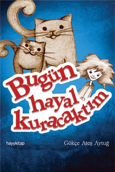 Bugün Hayal Kuracaktım, Gökçe Ateş Aytuğ