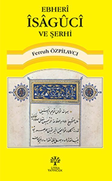 Ebheri İsaguci ve Şerhi, Ferruh Özpilavcı