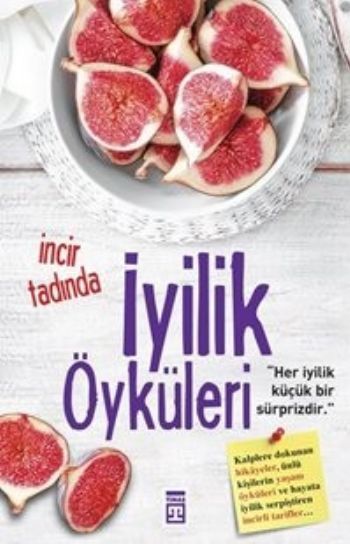 İncir Tadında İyilik Öyküleri, Timaş Yayınları