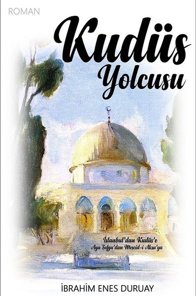 Kudüs Yolcusu, İbrahim Enes Duruay, Uyanış Yayınevi