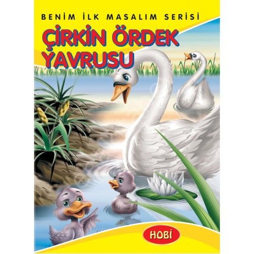 Çirkin Ördek Yavrusu/Benim İlk Masallarım Serisi, Hobi Yayınevi