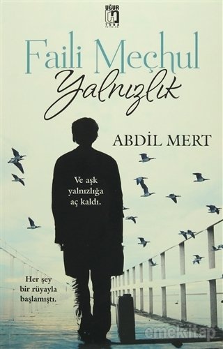 Faili Meçhul Yalnızlık, Abdil Mert, Uğur Tuna Yayınları