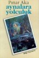Aynalara Yolculuk,