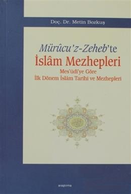 Mürucu´Z-Zeheb´Te İslam Mezhepleri; Mes´Udi´Ye Göre İlk Dönem İslam Tarihi Ve Mezhepleri, Araştırma Yayınları