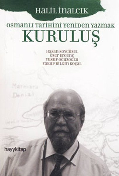 Kuruluş Osmanlı Tarihini Yeniden Yazmak, Prof. Dr. Halil İnalcık