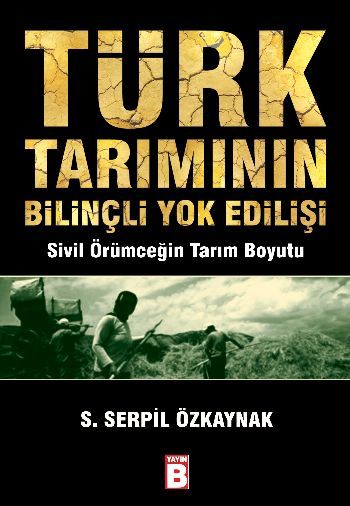 Türk Tarımının Bilinçli Yok Edilişi, Serpil Özkaynak