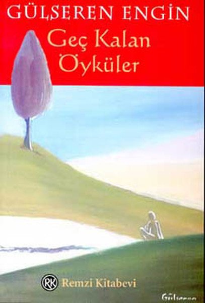 Geç Kalan Öyküler, Gülseren Engin, Remzi Kitabevi