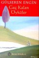 Geç Kalan Öyküler, Gülseren Engin, Remzi Kitabevi