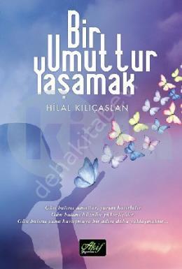 Bir Umuttur yaşamak, Hilal Kılıçaslan,  Akif Yayınları