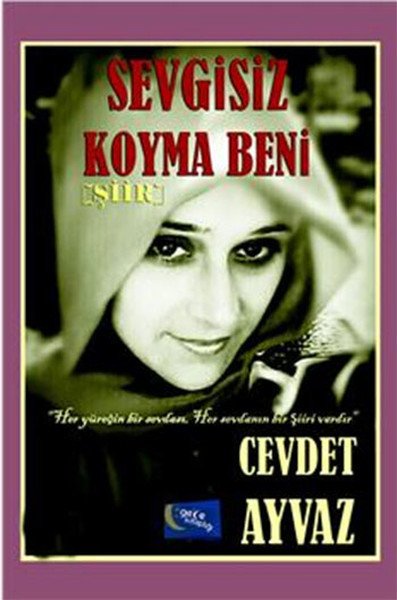 Sevgisiz Koyma Beni, Cevdet Ayvaz