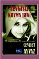 Sevgisiz Koyma Beni, Cevdet Ayvaz
