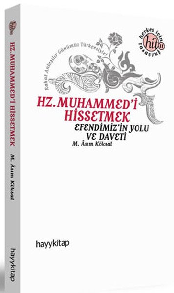Hz. Muhammed'i Hissetmek Efendimiz'in Yolu ve Daveti, M. Asım Köksal