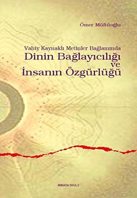 Vahiy Kaynaklı Metinler Bağlamında  Dinin Bağ., Ankara Okulu Yayınları