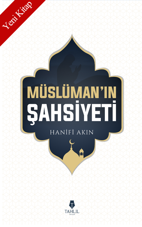 Müslüman'ın Şahsiyeti, Hanifi Akın