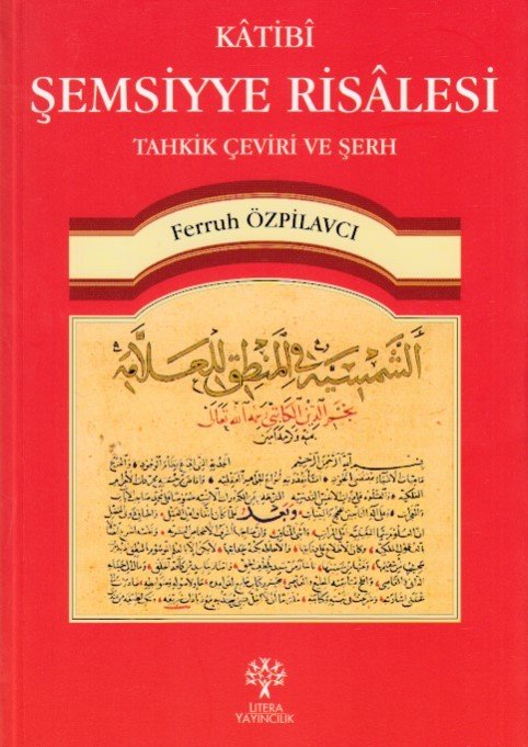 Katibi Şemsiyye Risalesi Tahkik Çeviri ve Şerh, Ferruh Özpilavcı