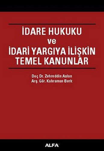 İdare Hukuku ve İdari Yargıya İlişkin Temel Kanunlar, Zehreddin Aslan