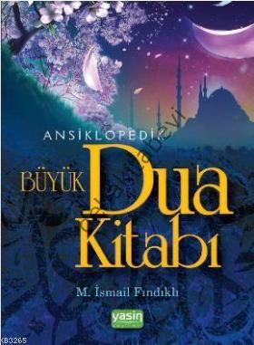 Ansiklopedik Büyük Dua Kitabı, M. İsmail Fındıklı