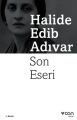 SON ESERİ, Halide Edib Adıvar
