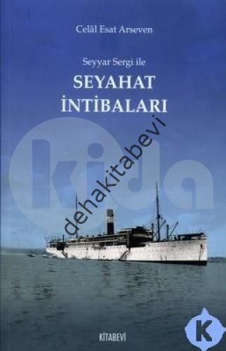 Seyyar Sergi ile Seyahat İntibaları, Celal Esat Arseven