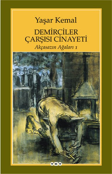 Demirciler Çarşısı Cinayeti Akçasazın Ağaları 1, Yaşar Kemal