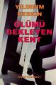 Ölümü Bekleyen Kent, Yıldırım Keskin