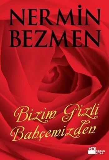 Bizim Gizli Bahçemizden, Nermin Bezmen, Doğan Kitap