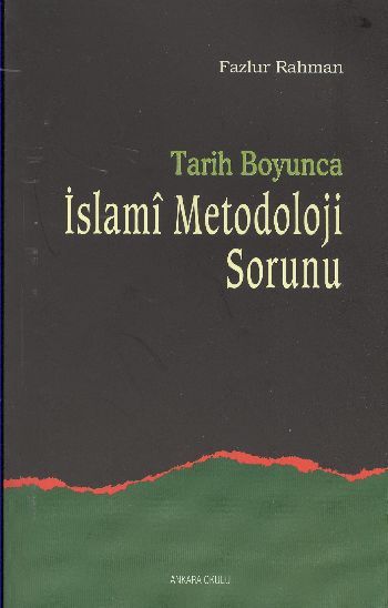 Tarih Boyunca İslami Metodoloji Sorunu, Prof. Dr. Fazlur Rahman