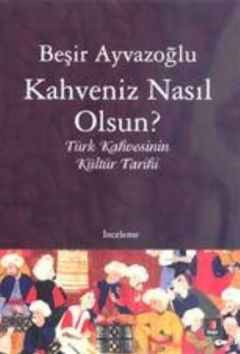 Kahveniz Nasıl Olsun?, Beşir Ayvazoğlu