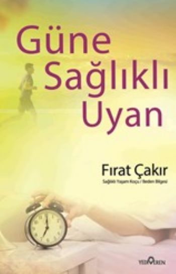 Güne Sağlıklı Uyan, Fırat Çakır, Yediveren
