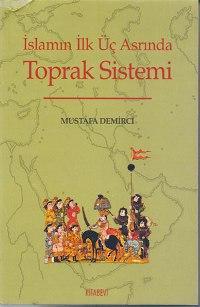 İslamın İlk Üç Asrında Toprak Sistemi, Mustafa Demirci