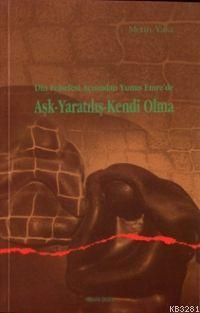 Din Felsefesi Açısından Yunus Emrede Aşk Yaratılış Kendi Olma, Ankara Okulu Yayınları