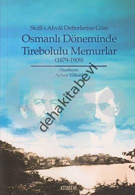 Sicill-i Ahval Defterlerine Göre Osmanlı Döneminde Tirebolulu Memurlar, Ayhan Yüksel