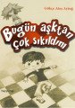 Bugün Aşktan Çok Sıkıldım, Gökçe Ateş Aytuğ